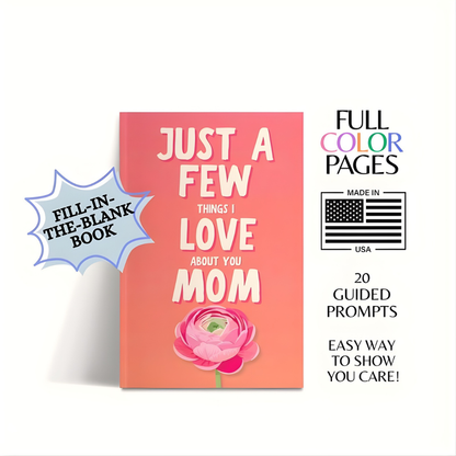 Just a Few Things I Love About You Mom: Book Gift